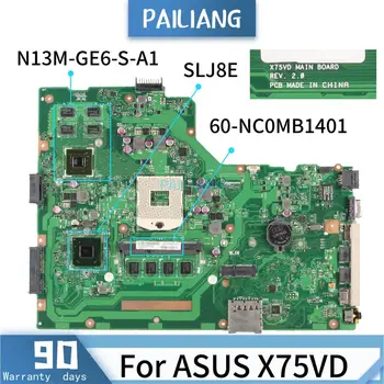 PAILIANG Sülearvuti emaplaadi ASUS X75VD Emaplaadi REV:2.0 60-NC0MB1401 Core SLJ8E N13M-GE6-S-A1 TESTITUD